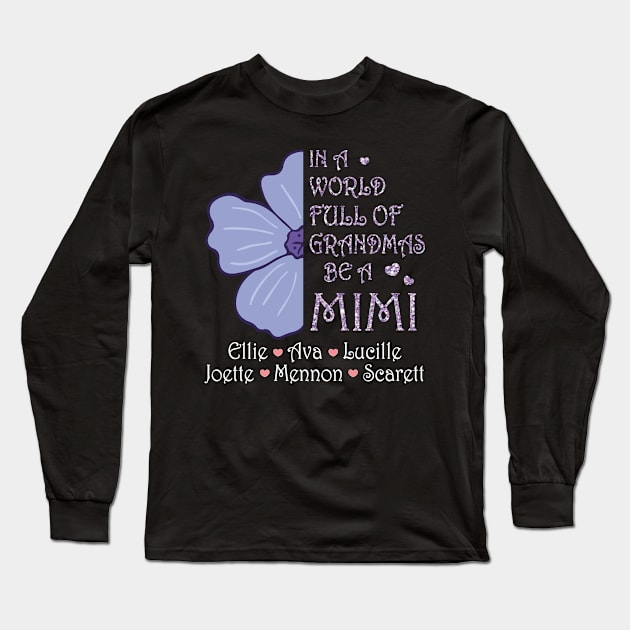 Big Flower In A World Full Of Grandmas Be A Mimi Happy Summer Holidays Christmas In July Day Long Sleeve T-Shirt by Cowan79